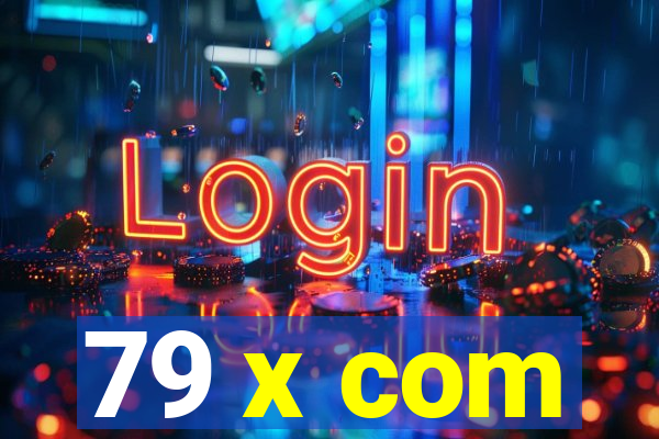 79 x com